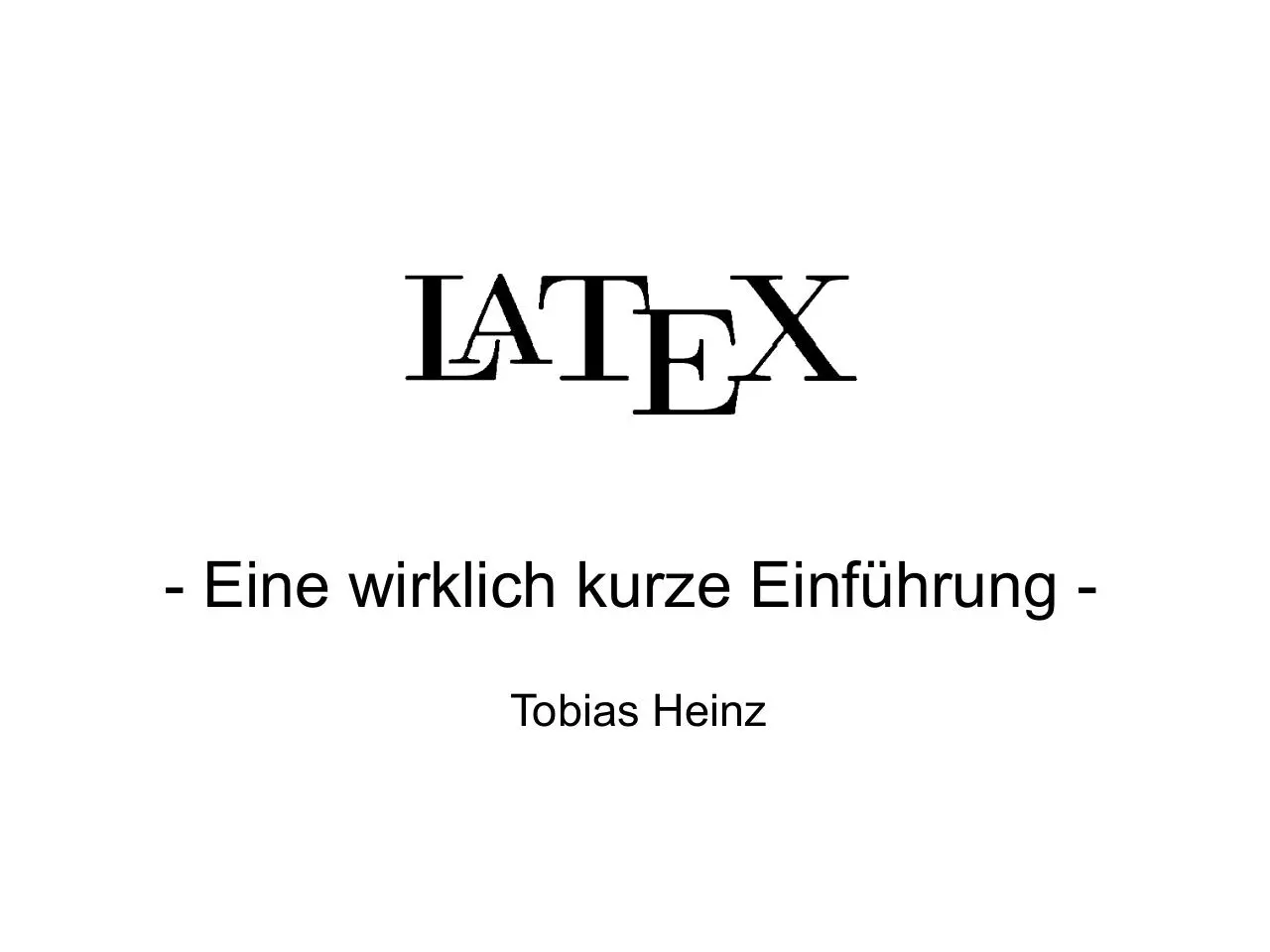 Page 1 of 39, Latex Eine wirklich kurze Einführung Tobias Heinz