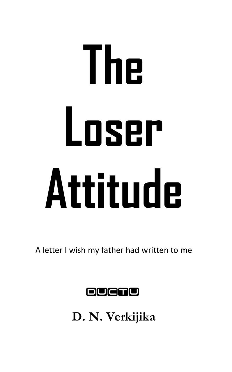 The Loser Attitude by D. N. Verkijika.pdf - page 1/35