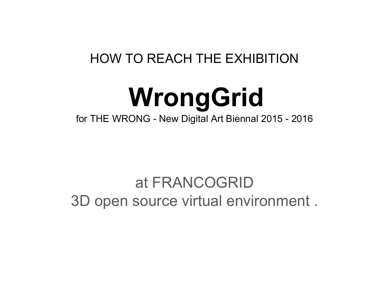Page 1 of 14, How to reach the exhibition WrongGrid at Francogrid