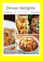 Page 1, Dinner Delights by OLIVIA WHITE