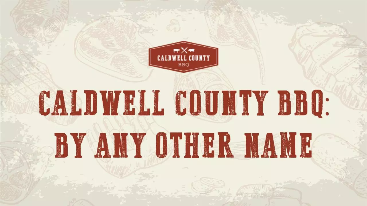 Page 1 of 6, Caldwell County BBQ By Any Other Name