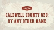 Page 1, Caldwell County BBQ By Any Other Name